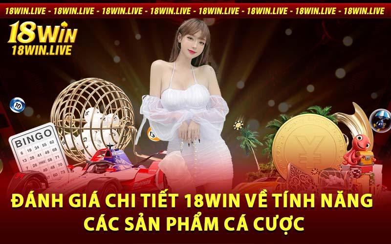 Đánh giá chi tiết 18WIN